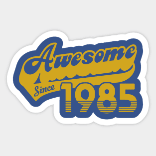 Awesome Since 1985 Sticker